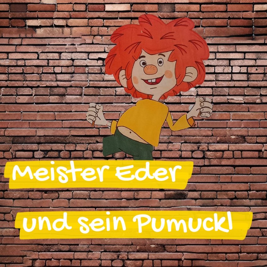 "Meister Eder und sein Pumuckl"